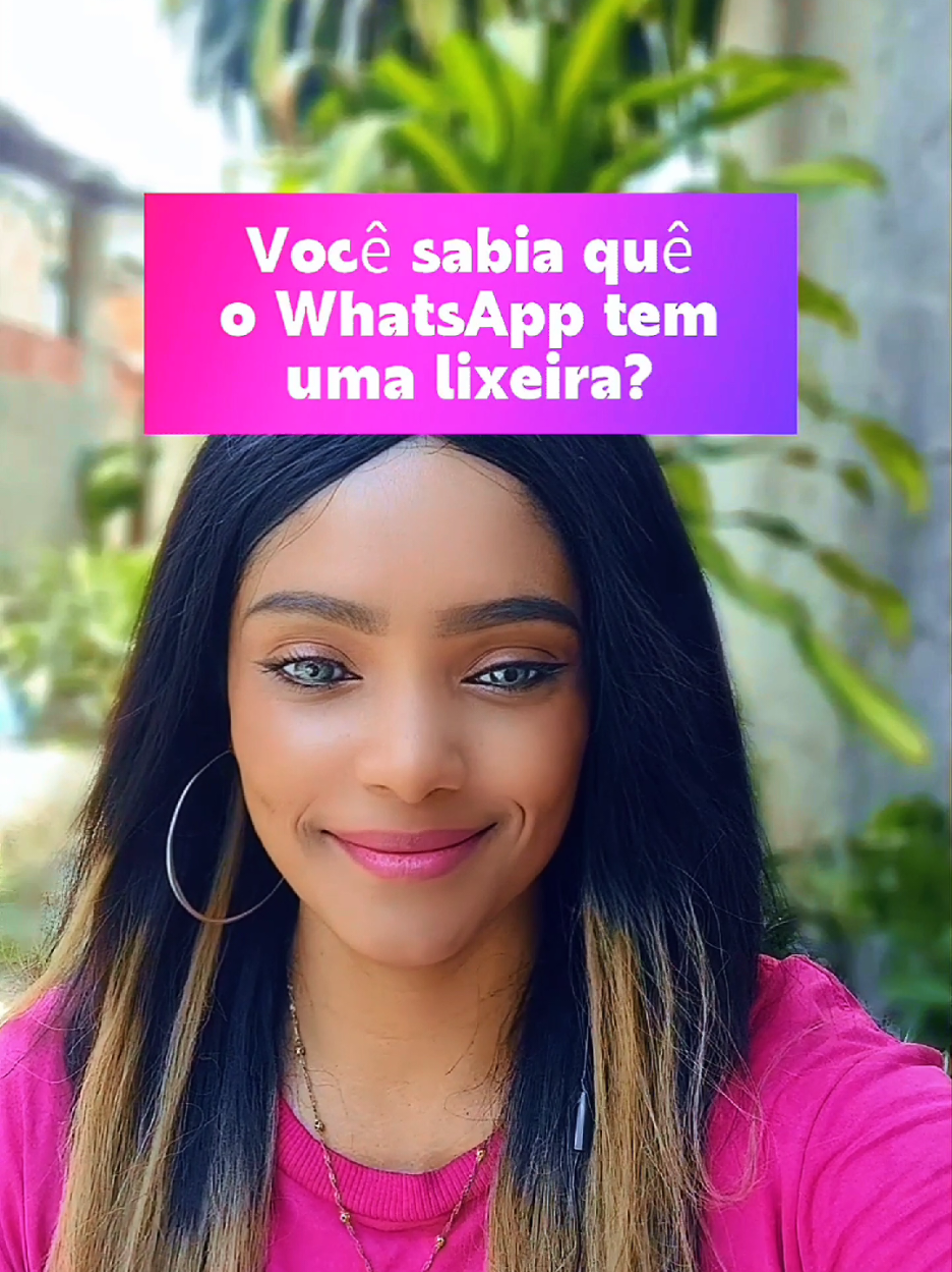 Você sabia quê o whatsapp tem uma lixeira? 