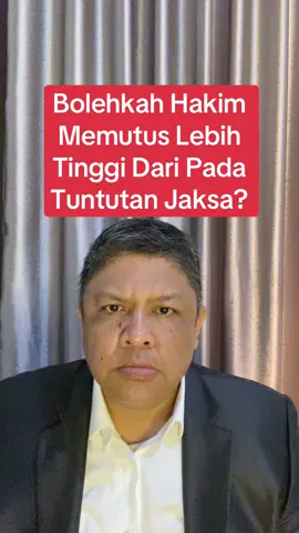 Bolehkah Hakim Memutus Lebih Tinggi Dari Pada Tuntutan Jaksa? #anakhukum #sarjanahukum #sarjanahukum #kuliahhukum #irawanharahap 