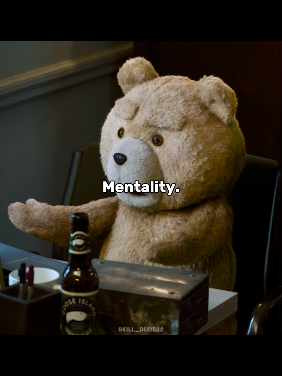 Ted Mentality (ORIGINAL CONTENT) #ted #ted2 #tedmovie #mindsetmotivation #mentality #mindset #fyp #viral 