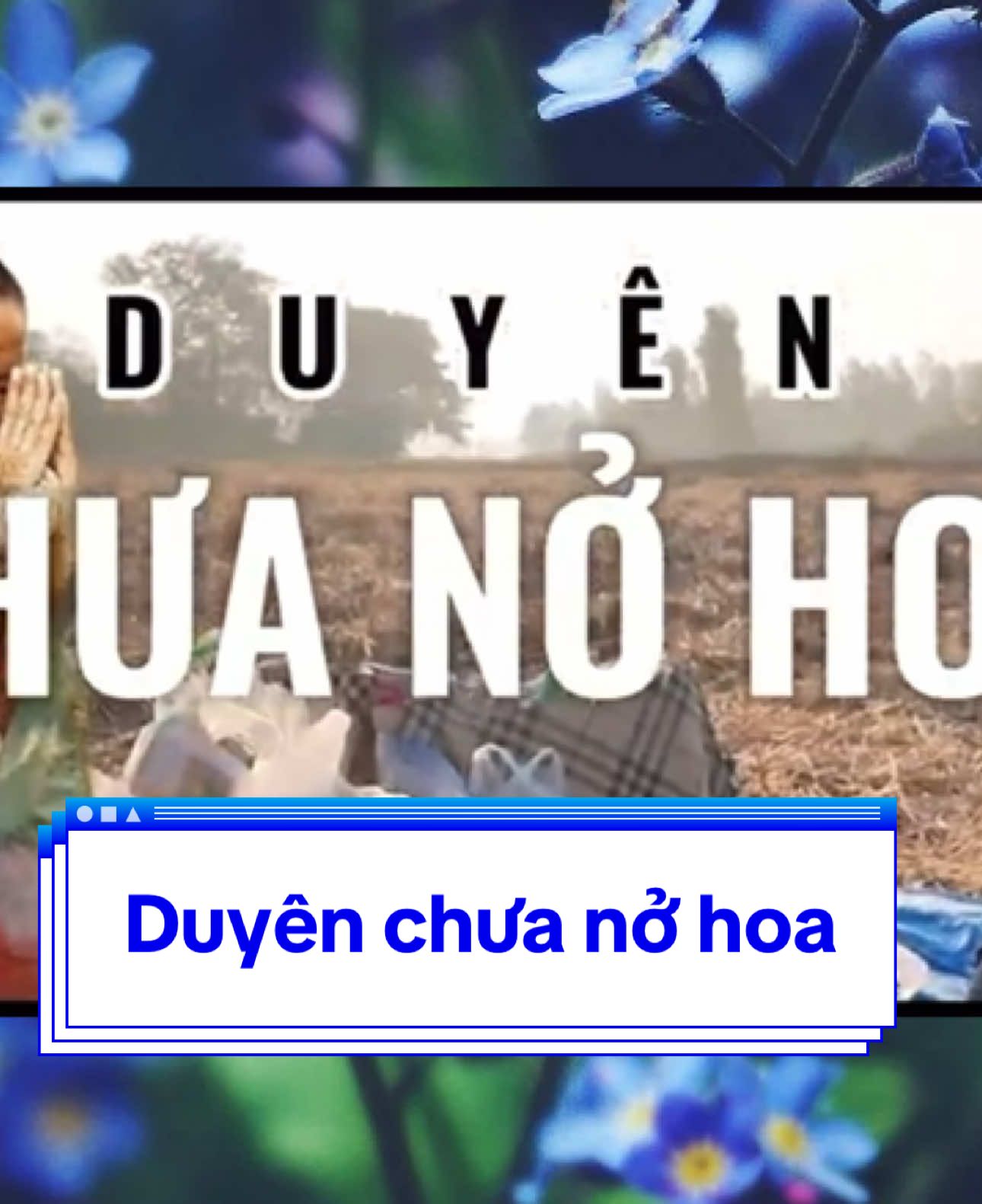 Duyên chưa nở hoa#fyp #xhtiktok #mahaisaigon 