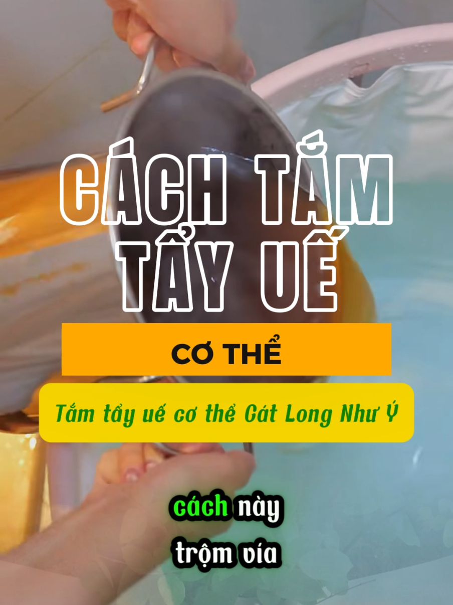 Cách tắm tẩy uế cơ thể đơn giản ai cũng làm được. #tayue #tamtayue #catlongnhuy #tamtayuecatlongnhuy #tamthaoduoc #tamthom #thaomoc 