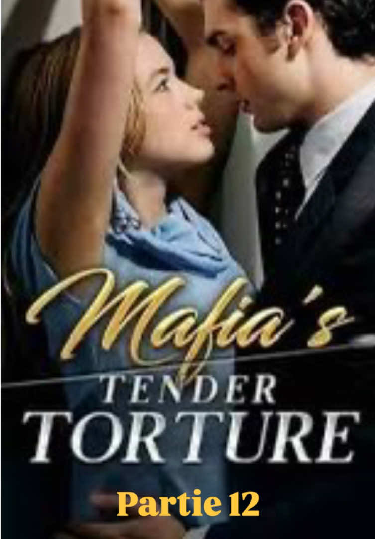 Mafia's Tender Torture - Épisode 12 (La torture Tendre de la Mafia, Film Complet) #darkromance #mafiaromance #drama #maffia  #fipシfipシforyou #tiktokfrance🇫🇷 #pourtoi😊 