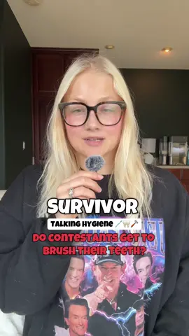 I brushed my teeth at least 3x a day #survivor 