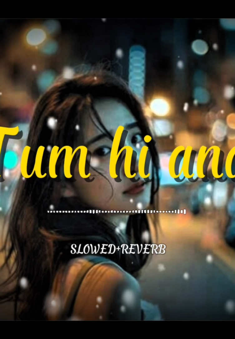 Tum hi ana full song slowed reverb #foryou #viralvideo #slowedandreverb #foryoupage #tiktokpakistan🇵🇰 #tiktokpakistan🇵🇰 