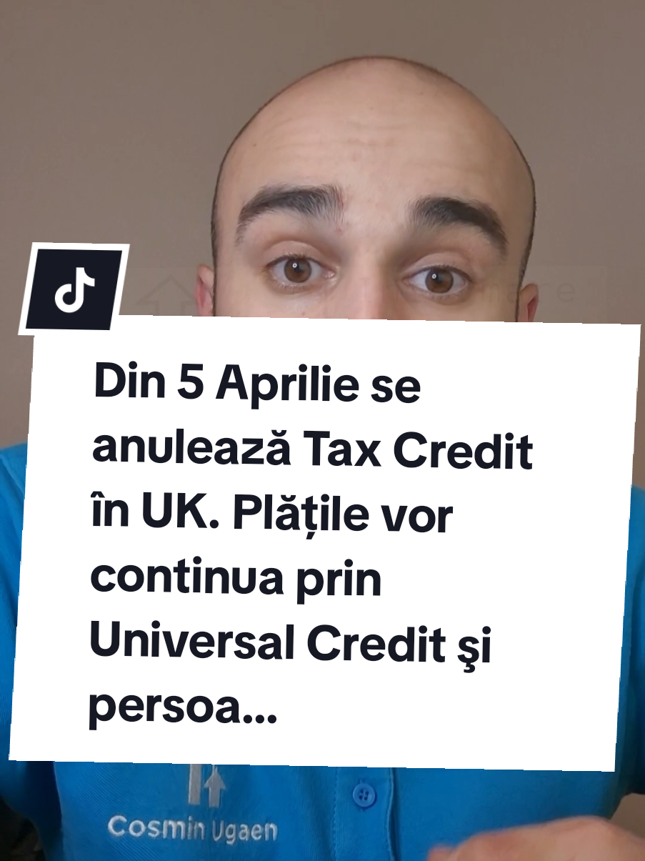 Din 5 Aprilie se anulează Tax Credit în UK, plățile vor continua prin Universal Credit şi persoanele în cauză vor trebui să facă claim în 3 luni de la înştiințare