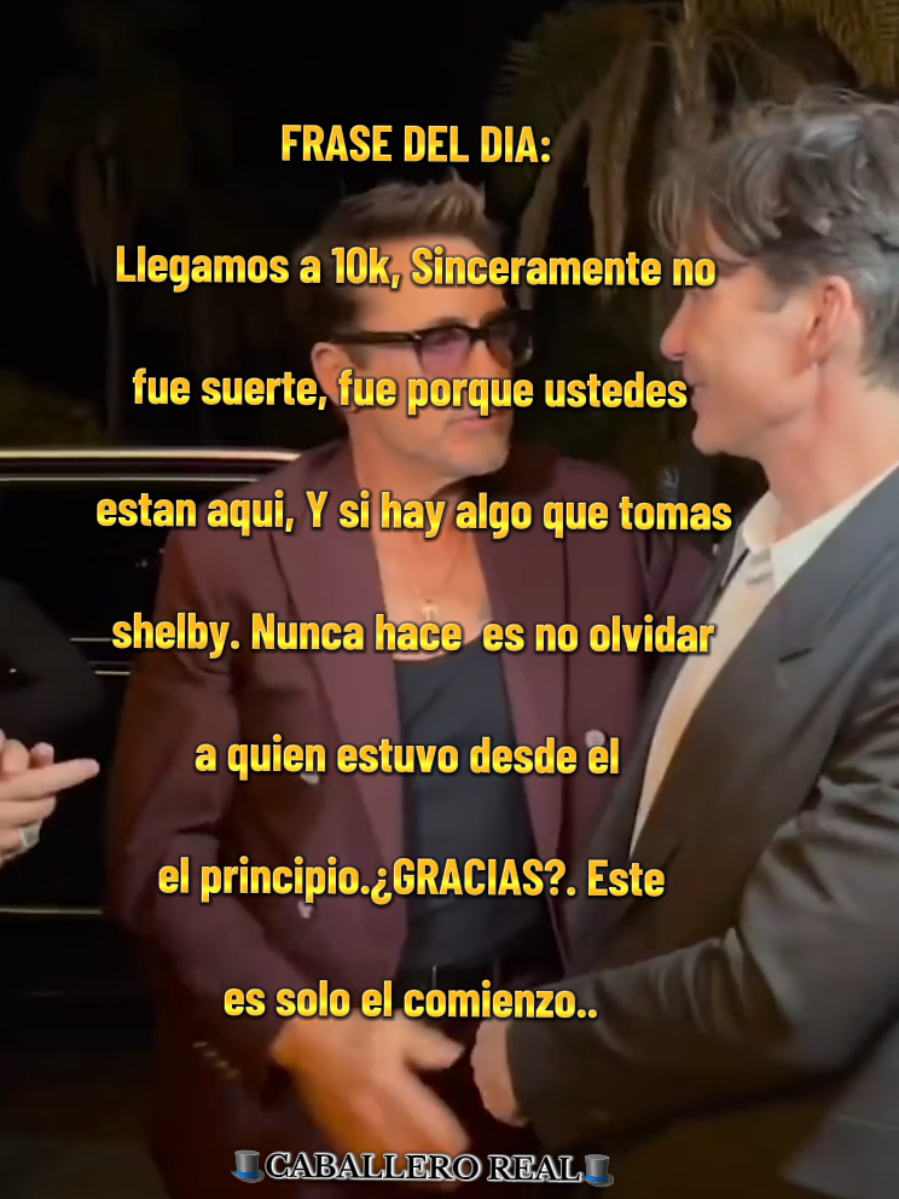 LLEGAMOS A 10K..SIMPLEMENTE GRACIAS 🫡🥷..#frasesmotivadoras #tomasshelby #reflexion #livehighlights 