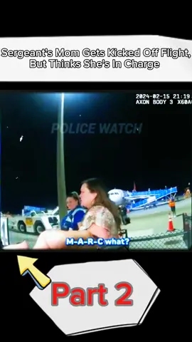 Sergeant's Mom Gets Kicked Off Flight, But Still Thinks She's In Charge | Part 2 #cops #copsoftiktok 