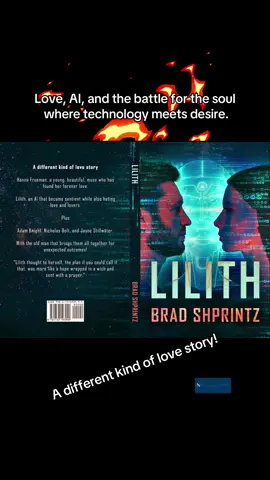 LILITH - “Love, AI, and the battle for the soul — where technology meets desire.” #LILITH #thanksforthesupport❤️ #Availablenow #Lovestory #youmatter💯 #ThankYou #muchlove❤️ 