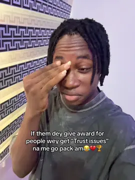 I no even trust myself so na you I go come trust😒👍🏾💔😂#fyp#viral#honey_drop_0#tiktok#trendingvideo#tiktoksound#cruise#memestiktok#memes#trustissues#award 