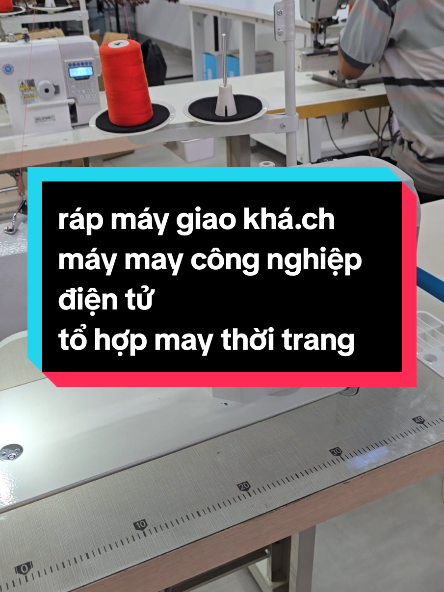 Ráp máy may công nghiệp điện tử may hàng thời trang ở tâ.n ph.ú #maymaycongnghiep #maymaycongnghirpdientu #maynocnghanhmay 