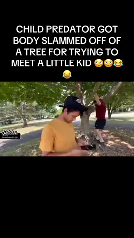 CHILD PREDATOR GOT BODY SLAMMED OFF OF A TREE FOR TRYING TO MEET A LITTLE KID 😳😳😂 #fyp #vira #followm #meet #childpreditors #slammed 