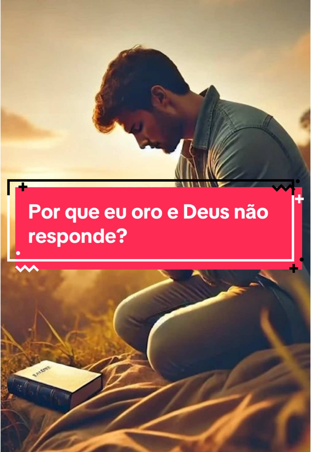 Por que eu oro e Deus não responde?