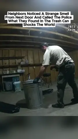 Neighbors Noticed a Strange Smell from Next Door and Called the Police What They Found in the Trash Can Shocks the World#fyp #foryou 