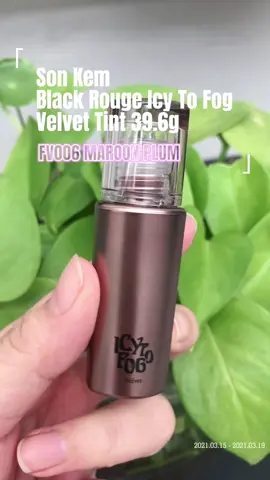 Son Kem Black Rouge Icy To Fog Velvet Tint 39.6g FV06 MAROON PLUM (Màu đỏ mận ánh hồng tinh tế) #BlackRouge #BlackRougeVN #BlackRougeFV06 #lipstick #sonkem #xuhuong #viralvideo #fyp #ugc