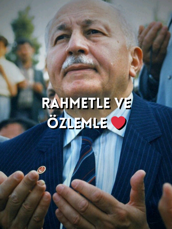 Rahmetle ve özlemle.. ❤️ #keşfet #keşfetteyiz #keşfetbeniöneçıkar #siyaset #yenidenrefahpartisi #necmettinerbakan #fatiherbakan #fypシ 