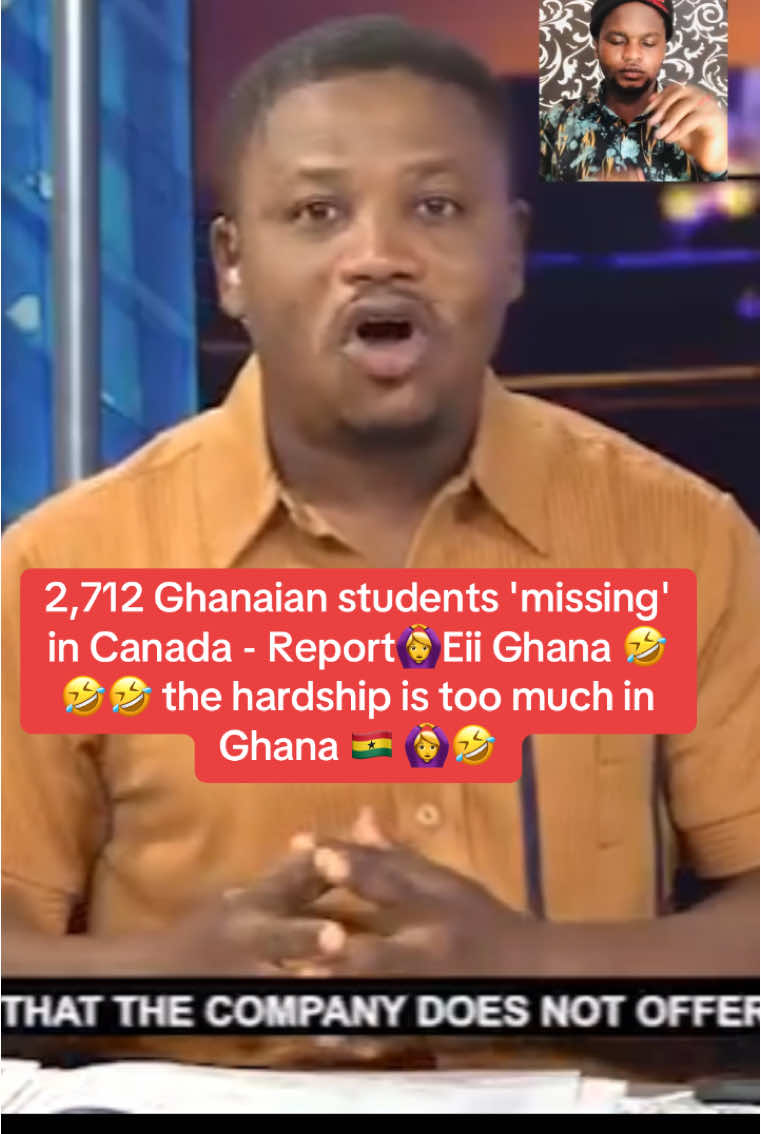 2,712 Ghanaian students 'missing' in Canada - Report🙆‍♀️Eii Ghana 🤣🤣🤣 the hardship is too much in Ghana 🇬🇭 🙆‍♀️🤣. #tiktokkingsempiregh #tiktoknews #fybシviral #fyb #justforflaugh #funny #ghanatiktokers🇬🇭🇬🇭🇬🇭 