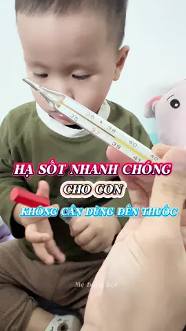 Cách hạ sốt nhanh chóng khi con sốt nhẹ, không cần lạm dụng thuốc hạ sốt #xithasot #consabe #chamconom 