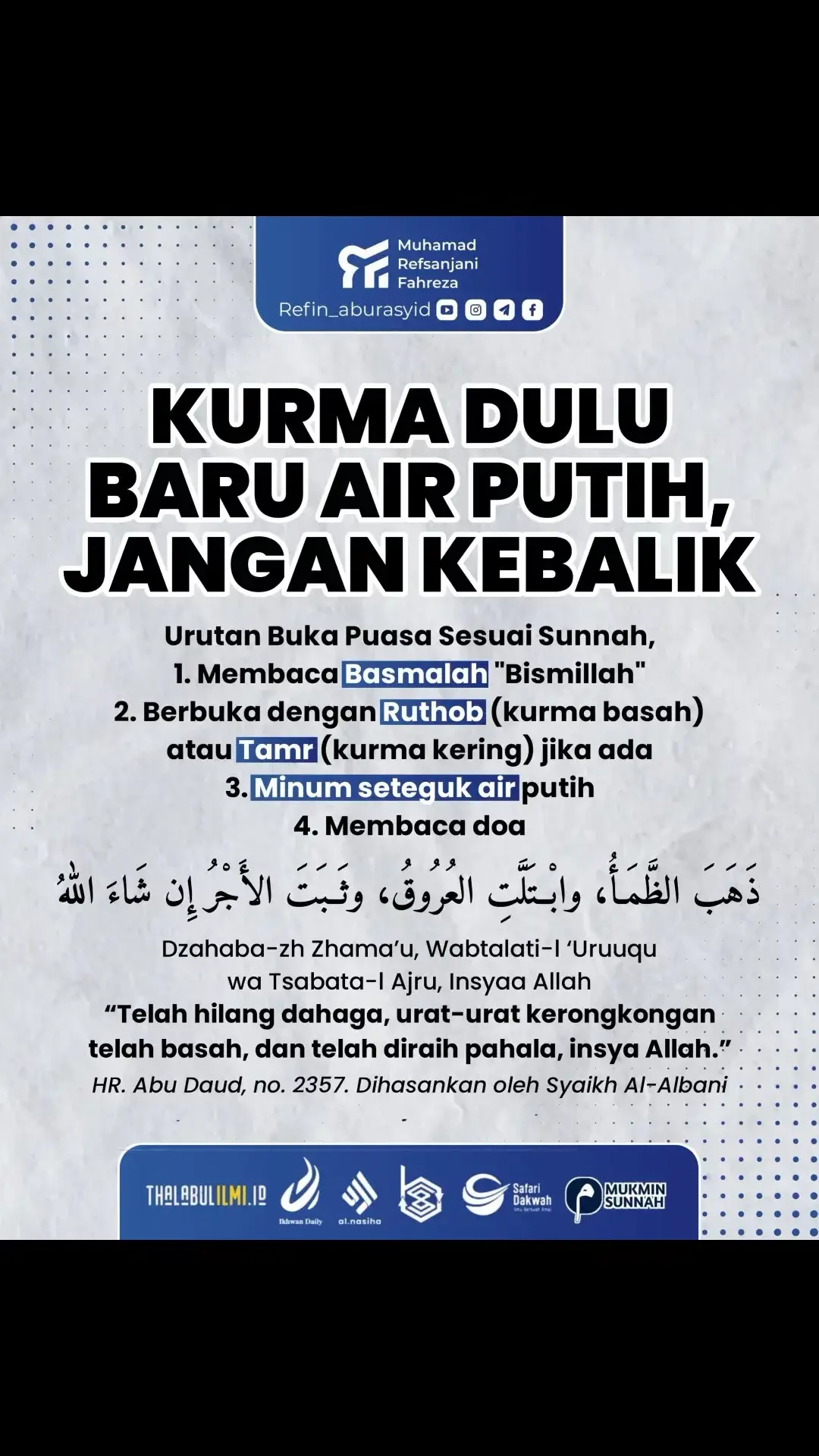 “Dari Anas bin Malik, ia berkata : Nabi Shallallahu ‘alaihi wa sallam biasa berbuka puasa sebelum shalat dengan ruthab (kurma basah),  jika tidak ada ruthab, maka beliau berbuka dengan tamr (kurma kering), dan jika tidak ada tamr, beliau meminum seteguk air.” #bismillah #alhamdulillah  #sunnah #sunnahnabi #hikmah #sihat