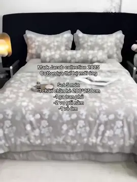 Mark Jacob collection 2025 Cotton lụa thế hệ mới óng  Set 5 món  -1 chăn chần hè 200*230cm -1 ga tran phủ  -2 vo gối nằm  -1 vỏ ôm  #vananhchangagoi0985136345 #review #xuhuong 