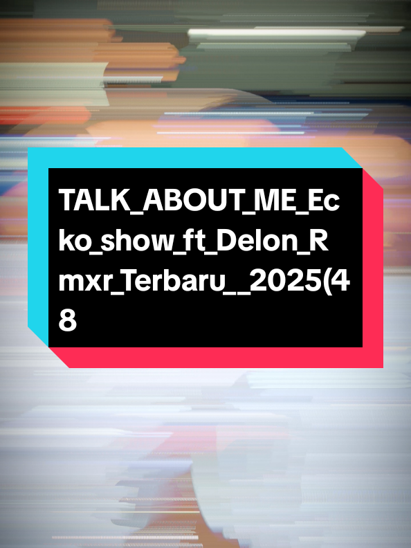 TALK_ABOUT_ME_Ecko_show_ft_Delon_Rmxr_Terbaru__2025(48k).mp3 #nttpride🏝🔥fypシviral  #kingmadridista👑  #pesonacewekmadrid🤍👑  #foryoupageofficiall 