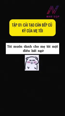 Tập 01: Cải tạo căn bếp cũ của mẹ tôi sau bao năm tháng  #caitaonhacu #caitaonha 