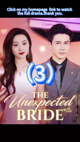 <The Unexpected Bride> ⬇️❤️⬇️ Sharing of good dramas. Click on the link to my homepage to watch the whole play. Thank you.❤️😘 #feelings #fpy #tiktok