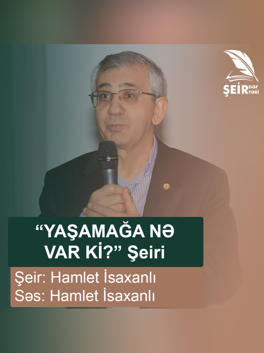 📜 “YAŞAMAĞA NƏ VAR Kİ...!