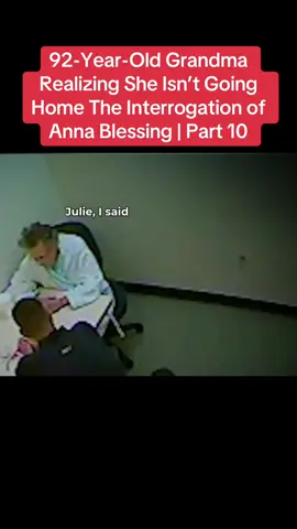92-Year-Old Grandma Realizing She Isn’t Going Home The Interrogation of Anna Blessing | Part 10