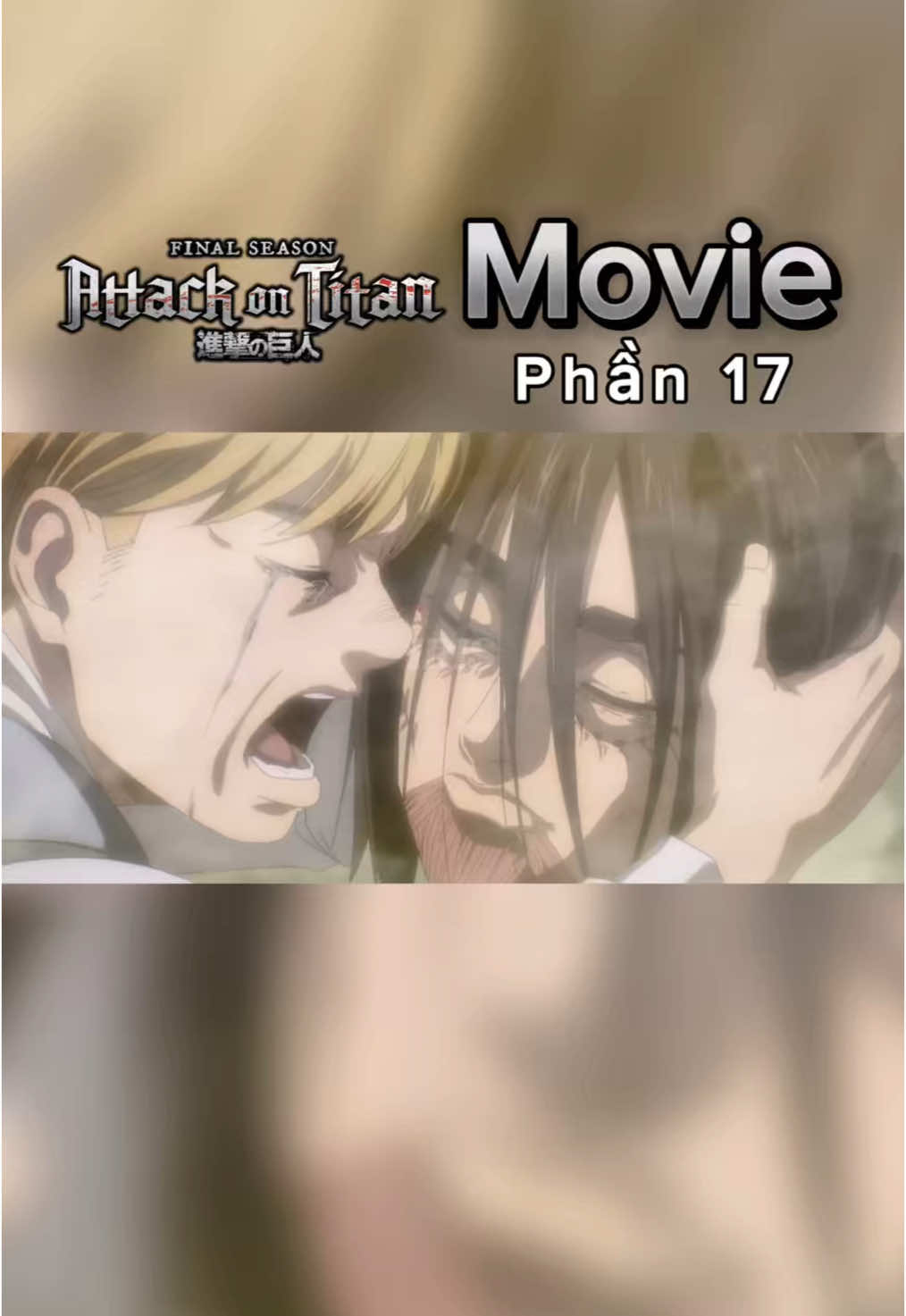 【 Attack on Titan: The last Attack 】Movie - Phần 17 #AttackOnTitan #eren #erenjaeger #mikasa #armin