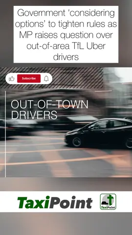 Government ‘considering options’ to tighten rules as MP raises question over out-of-area TfL Uber drivers  #taxis #taxi #driving #automobile 