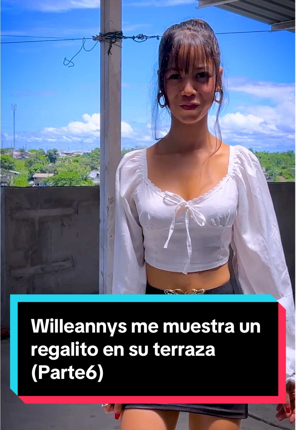 Willeannys me muestra un regalito en su terraza (Parte6) #parati #fyp #reflexiones #comedia #willeannys 