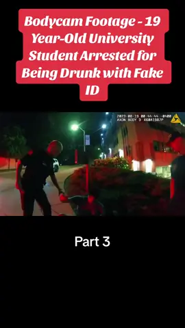 🚨PART 4 IS ON MY PAGE 🚨 Bodycam Footage - 19 Year-Old University Student Arrested for Being Drunk with Fake ID#cops #copscame #copstv #police #capcut