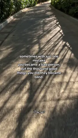 sometimes with just one mistake you became a bad person, but the thousand good things you did they became blind.  #fylpシ #fypage #sadvibes 
