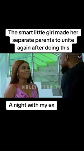 The smart little girl made her separate parents to unite again after doing this#anightwithmuex #viral #nollywoodmovies 