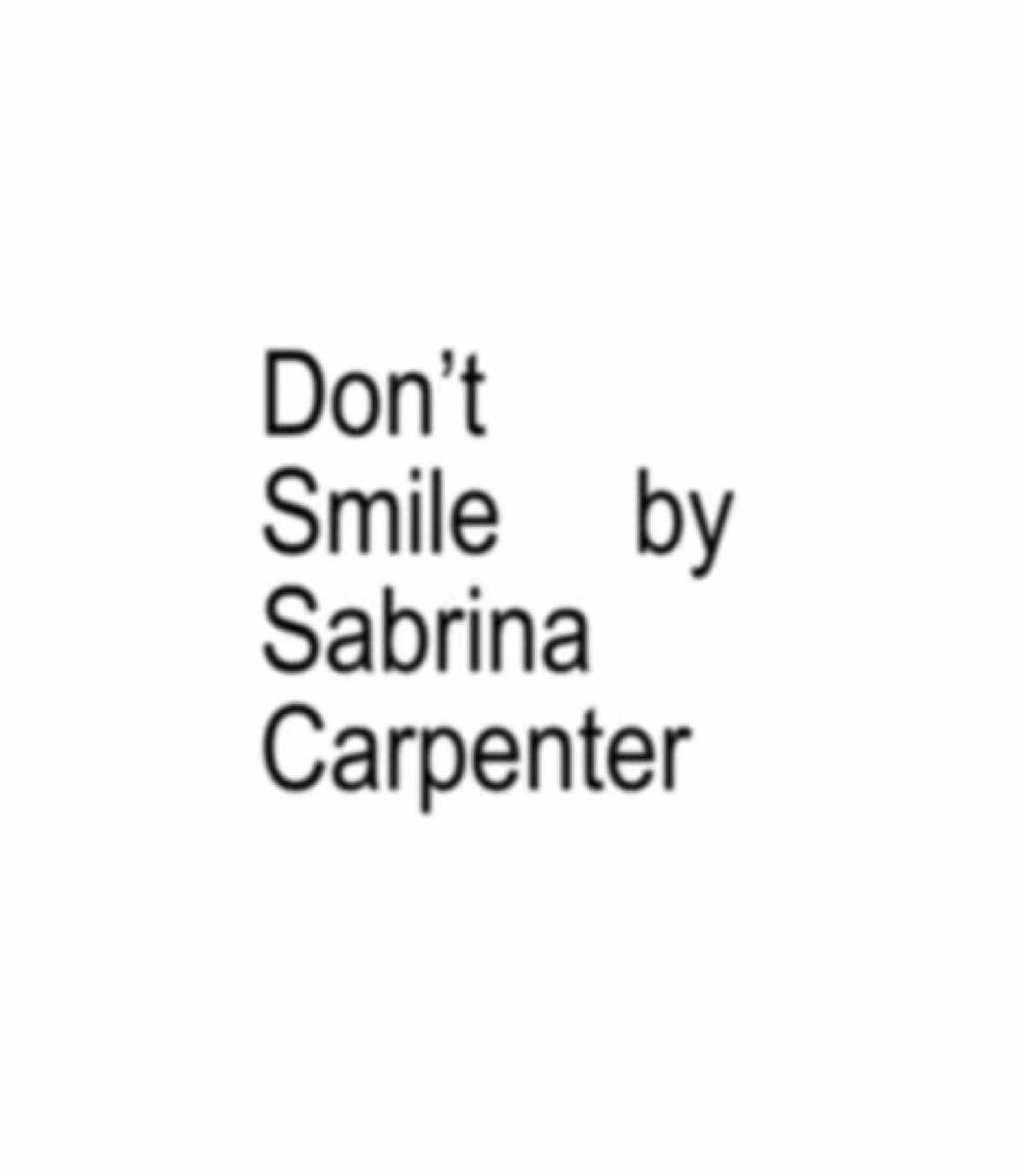 Don’t Smile. #sabrinacarpenter #shortnsweet #lyrics #fyp #foryoupage #fypシ゚ #brat 