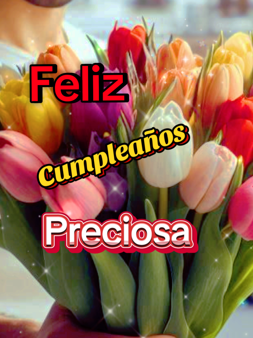Feliz cumpleaños preciosa🌹❤️ #saludos #felizcumple #preciosa #Amor #corazon #teamo #enamorados #paradedicar #paracompartir #saludosydeseos #tulipanes #cumpleaños 