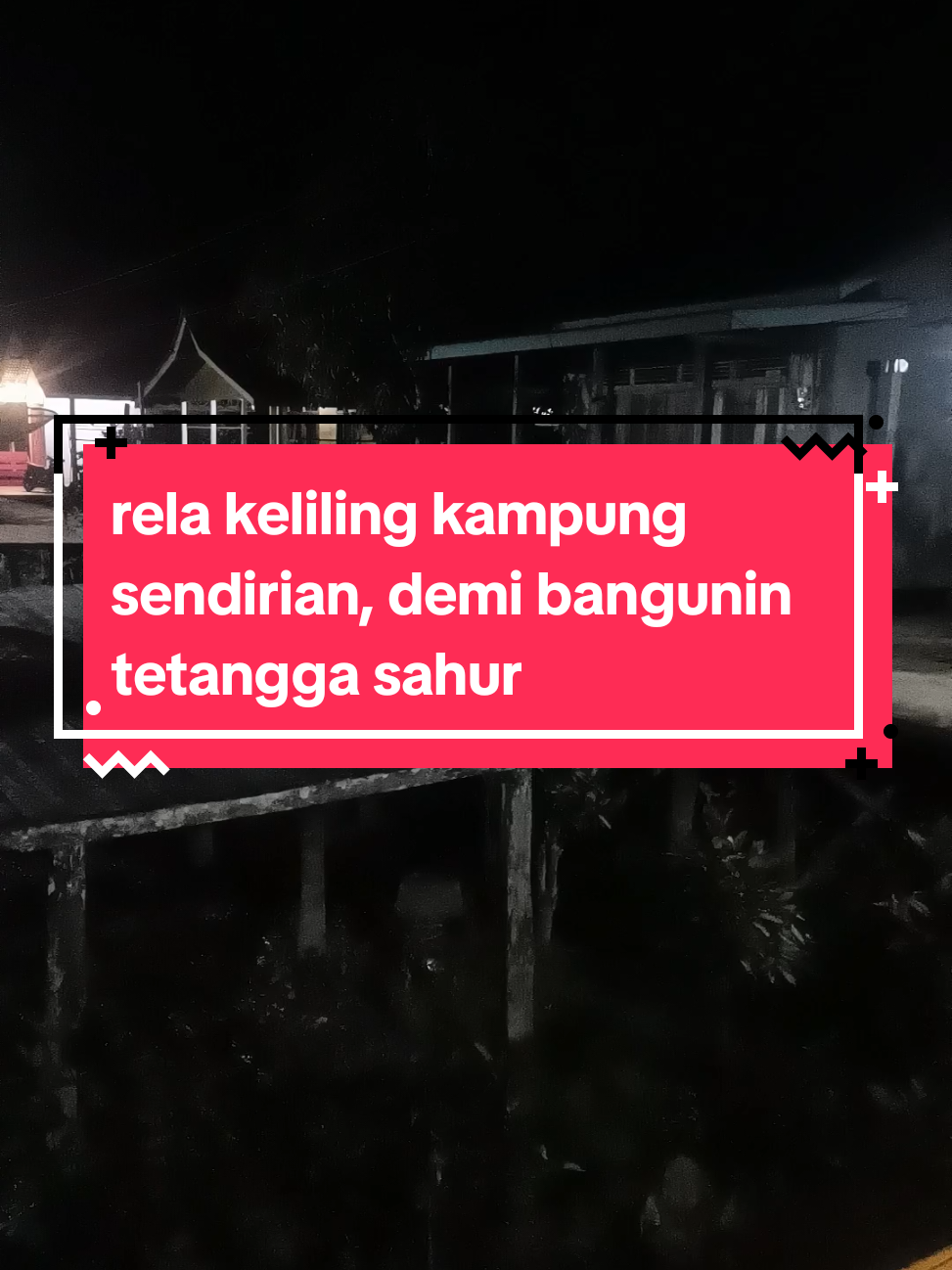 rela keliling kampung sendirian, demi bangunin tetangga sahur🥰#JelajahRamadan 