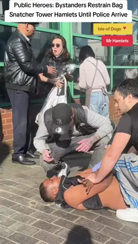 Public Heroes: Bystanders Restrain Bag Snatcher Tower Hamlets Until Police Arrive #mrhamlets #isleofdogs #towerhamlets 