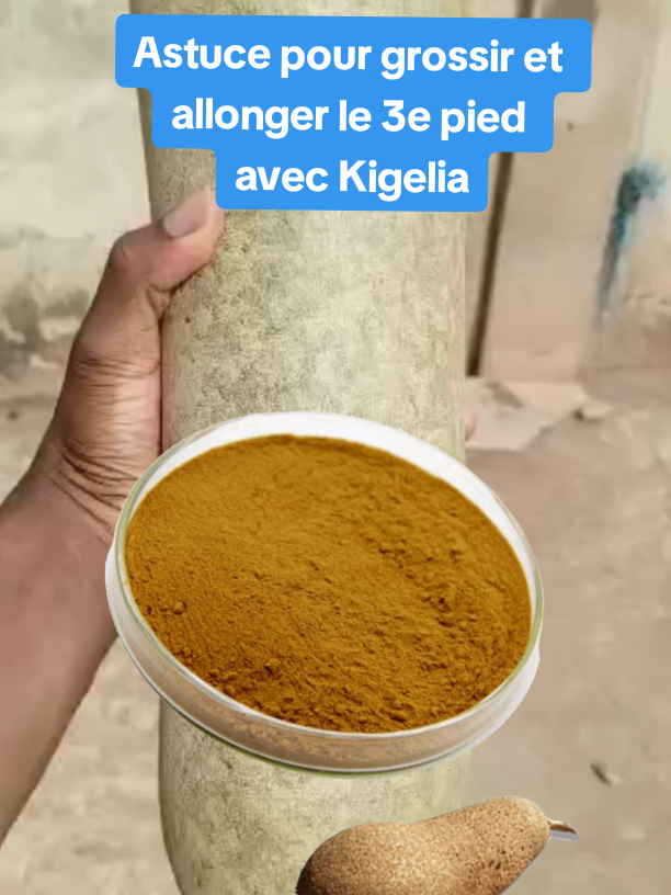#astuce pour grossir et allonger le 3e pied avec #kigelia #france #tiktokfrance #francetiktok #cotedivoire🇨🇮 #tiktokivoire225🇨🇮 #mali #malitiktok🇲🇱  #burkinatiktok🇧🇫 #tiktoksenegal🇸🇳 #guineetiktok #togotiktok228🇹🇬 #angola🇦🇴 #canada🇨🇦 #usa #belgium