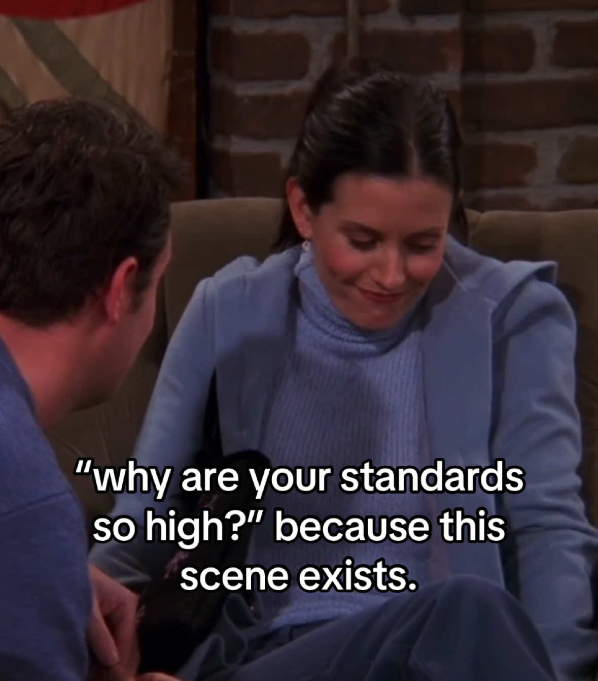 #mondler || actually my favs ever (repost cause it flopped the first time 😛) || #friends #relatable #highstandards #Love #monicageller #chandlerbing #fypシ #fyp #fypage #fypシ゚viral 