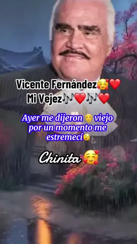 #CapCut#vicentefernandezporsiempre.     #mivejez#mi#vejez.   #paratii#fy#fy#fy.   #❤️#❤️#❤️#❤️.   
