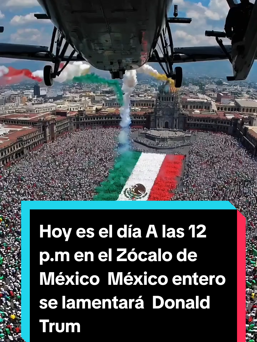 Hoy es el día A las 12 p.m en el Zócalo de México  México entero se lamentará  Donald Trump #mexico #claudiasheimbaum #mexico🇲🇽 #mexicocheck #mexicotiktok #paratiiiiiiiiiiiiiiiiiiiiiiiiiiiiiii #hoy #zocalocdmx #donaldtrump #mexicanos #mexicano #mexicanoschingones #mexicanosenusa #mexicanos🇲🇽 #puebla #mexicocity #mexicocity🇲🇽 #parati #flypシ #videoviral #videos #tiktokviral 