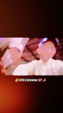 ✌️ceo channa💖✌️ #foryou_tiktok❤️  #foryoupage 💖