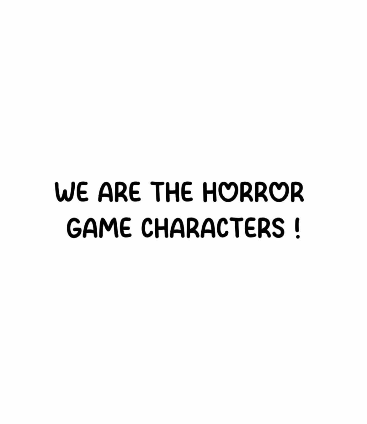 • #HORRORGAMES • :: someone wanted to be tagged but I don’t see their comment anymore 😞 , hoping this one goes viral like the first one 😭 /           [[ #granny #slendrinathecellar #mrhoppsplayhouse #slendertubbies #scaryteacher #ameliascafe #lacyswordrobe #littlenightmares #dokidokilitertureclub #viralvideo #makemefamous #fypage #xyzbca #trending #unflopme ]]