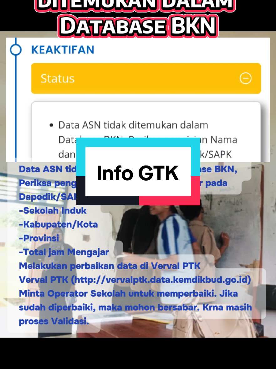 Data ASN tidak ditemukan dalam Database BKN,  Periksa pengisian nama dan tanggal lahir pada  Dapodik/SAPK -Sekolah Induk  -Kabupaten/Kota  -Provinsi  -Total jam Mengajar  Melakukan perbaikan data di Verval PTK. Verval PTK (http://vervalptk.data.kemdikbud.go.id) Minta Operator Sekolah untuk memperbaiki. Jika  sudah diperbaiki, maka mohon bersabar. Krna masih  proses Validasi. #infogtk #gurutiktok #gurukreatif #fyppppppppppppppppppppppp 