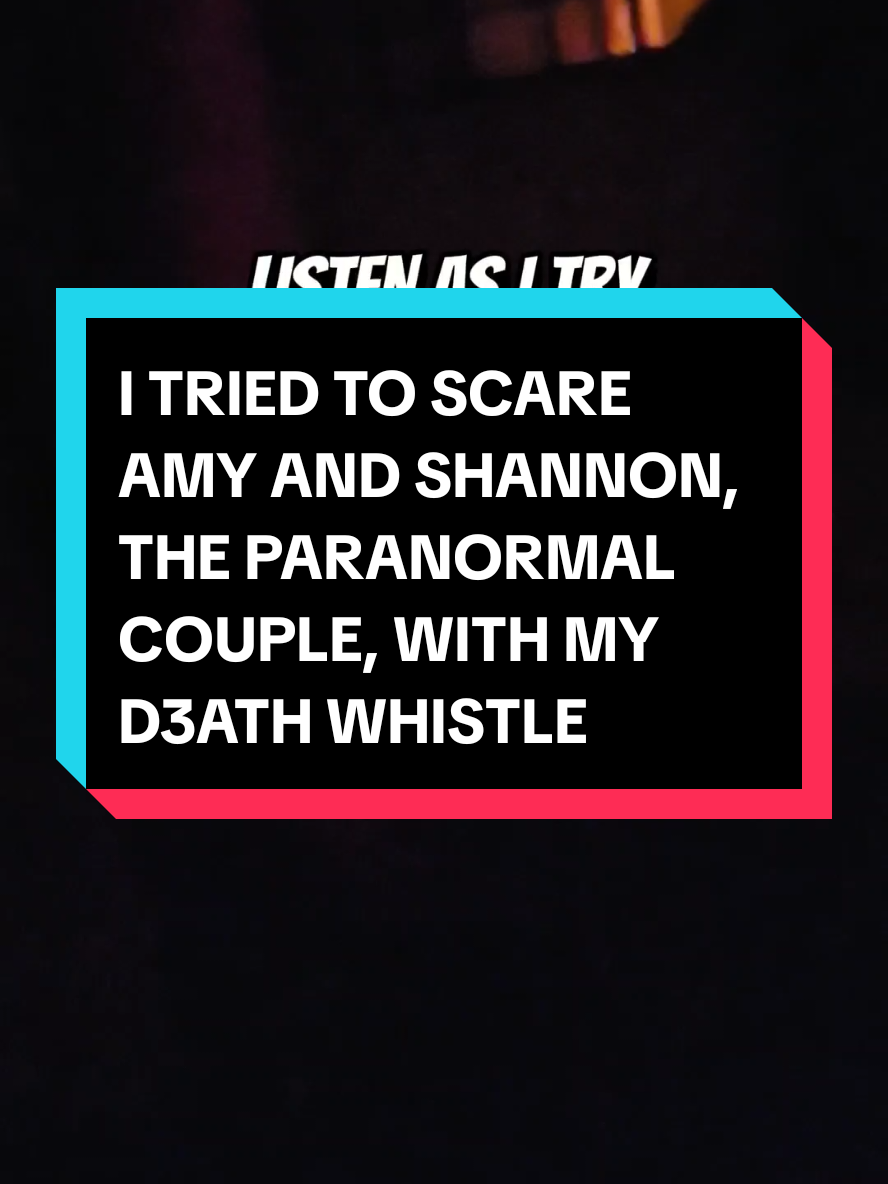 I tried to scare Amy and Shannon,  The Paranormal Couple, with my D3ath Whistle. #paranormalactivity  #ghosthunting #hauntedtiktok #paranormaltiktok #haunted #ghosttok #paranormal #ghoststories #hauntedplaces #hauntedlocations #inthepresenceofothers 