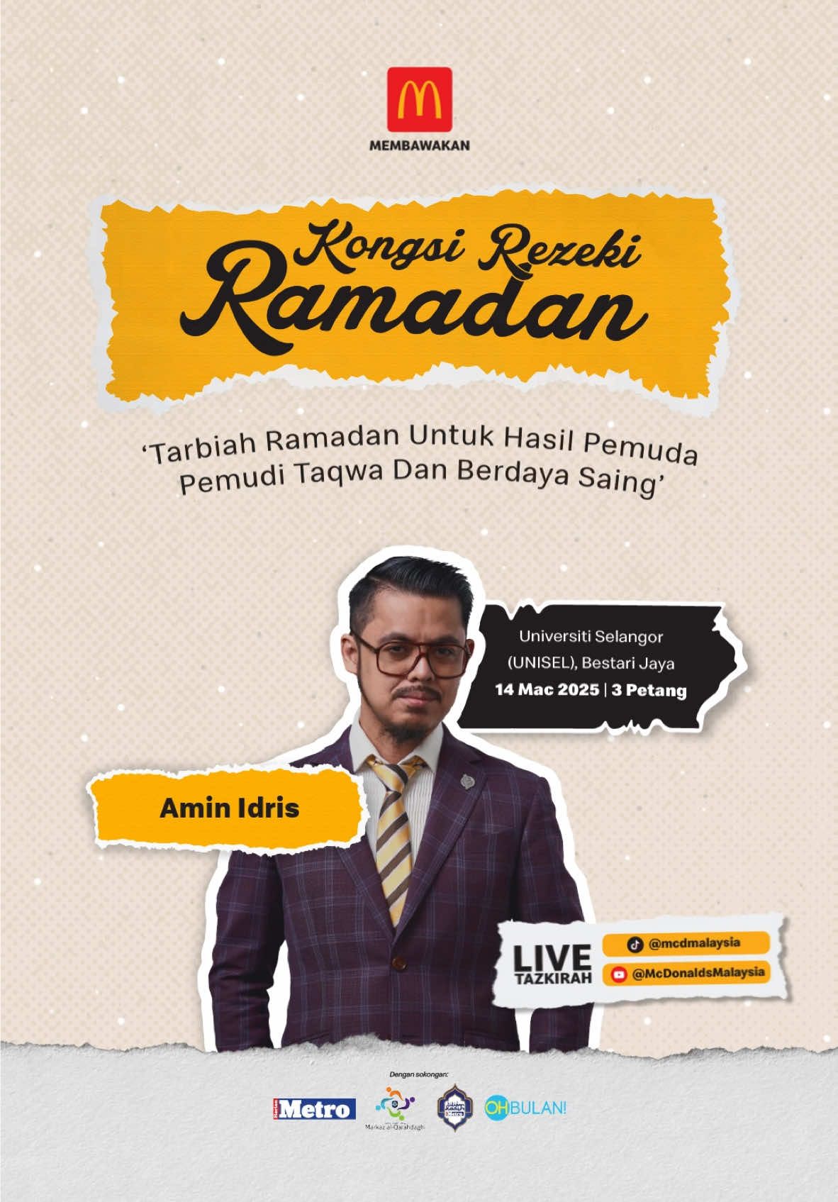 Salam Ramadan semua! 🌙 Program Kongsi Rezeki Ramadan diteruskan lagi dengan penampilan istimewa Amin Idris di UNISEL Bestari Jaya! Semua dijemput hadir pada hari dan masa berikut: 🕌 Tempat: UNISEL Bestari Jaya, Selangor 🗓️ Tarikh & Masa: Jumaat, 14 Mac 2025 / 3 petang Jom sama-sama kita meriahkan majlis dengan menyertai ceramah motivasi, majlis berbuka puasa dan moreh bersama. ❤️ Tazkirah juga akan disiarkan secara LIVE di TikTok dan YouTube McDonald’s Malaysia. Jumpa di sana! #McDonaldsMalaysia #KongsiRezekiRamadan