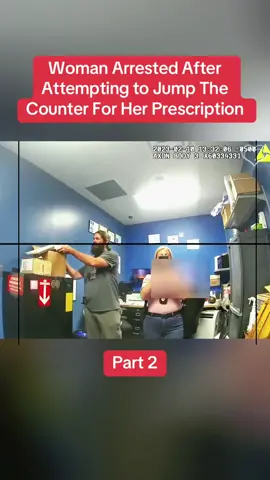 Woman Arrested After Attempting to Jump The Counter For Her Prescription Part 2  #cops #copsoftiktok #police #policeofficer #bodycam #crime #truecrime #truestory #foryou #fyp