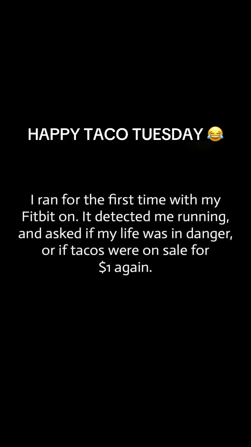 #tacos #tacotuesday #jokes #quotes #fitbit #humor #Running #scared #lol 