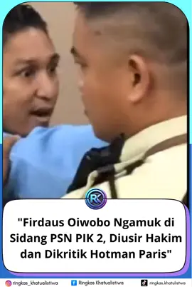 RINGKASKHATUALISTIWA - Firdaus Oiwobo Ngamuk Di Sidang PSN PIK 2, Diusir Hakim Dan Dikritik Hotman Paris. Pada Senin, 10 Maret 2025, terjadi insiden kericuhan dalam sidang proyek strategis nasional (PSN) Pantai Indah Kapuk (PIK) 2 di Pengadilan Negeri Jakarta Pusat. Firdaus Oiwobo, yang sebelumnya tergabung dalam tim penasihat hukum tergugat namun sumpah advokatnya telah dibekukan, menunjukkan kemarahan yang memicu ketegangan di ruang sidang.  Akibat tindakan tersebut, Firdaus Oiwobo diusir dari ruang sidang oleh majelis hakim untuk menjaga ketertiban jalannya persidangan.  Insiden ini mendapat perhatian publik, termasuk dari pengacara kondang Hotman Paris, yang mengkritik tindakan Firdaus Oiwobo. Hotman Paris menyebut tindakan tersebut sebagai 